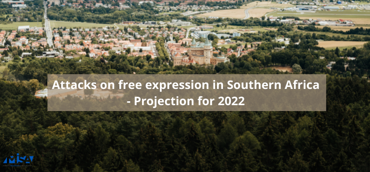 Attacks on free expression in Southern Africa – Projection for 2022