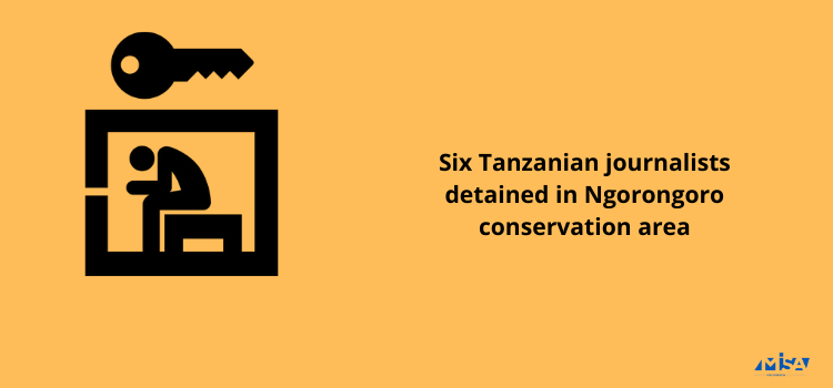 Six Tanzanian journalists detained in Ngorongoro conservation area
