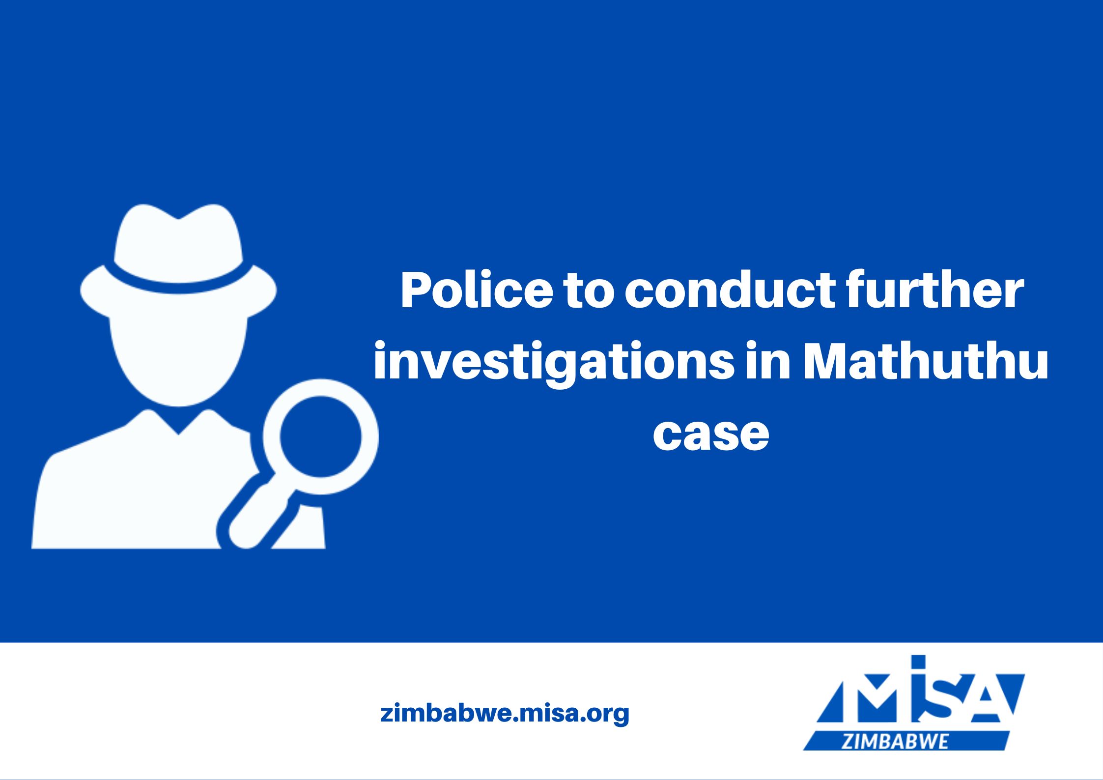Police to conduct further investigations in Mathuthu case
