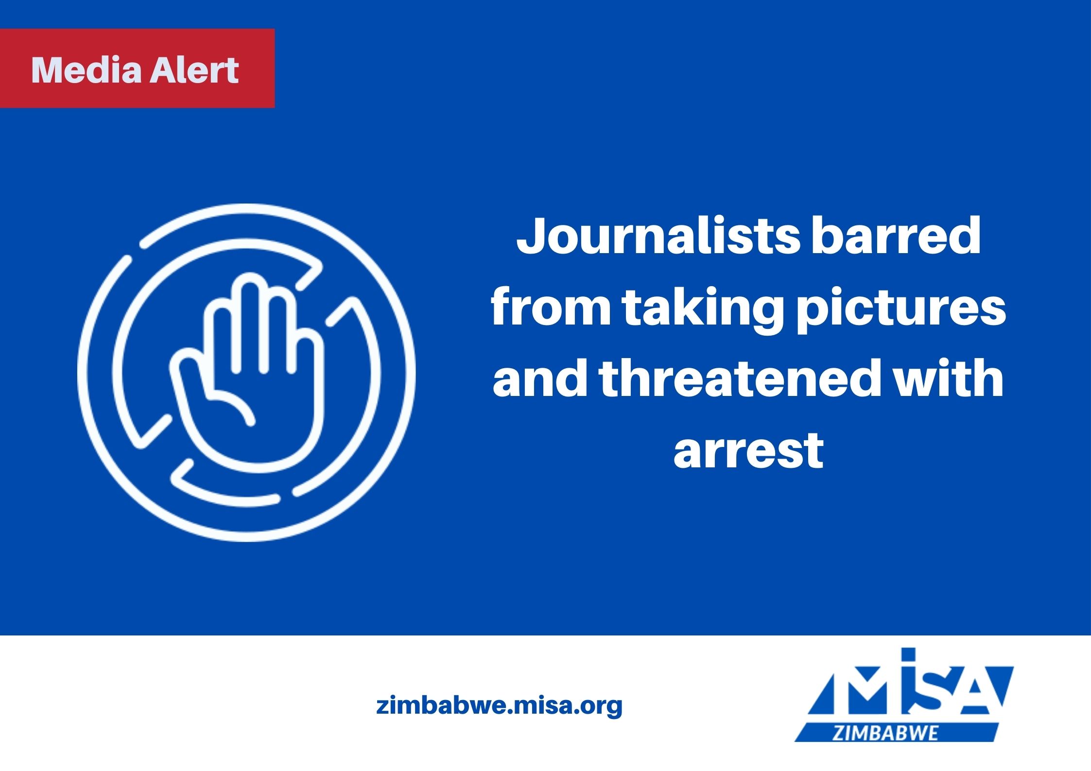 Journalists barred from taking pictures and threatened with arrest