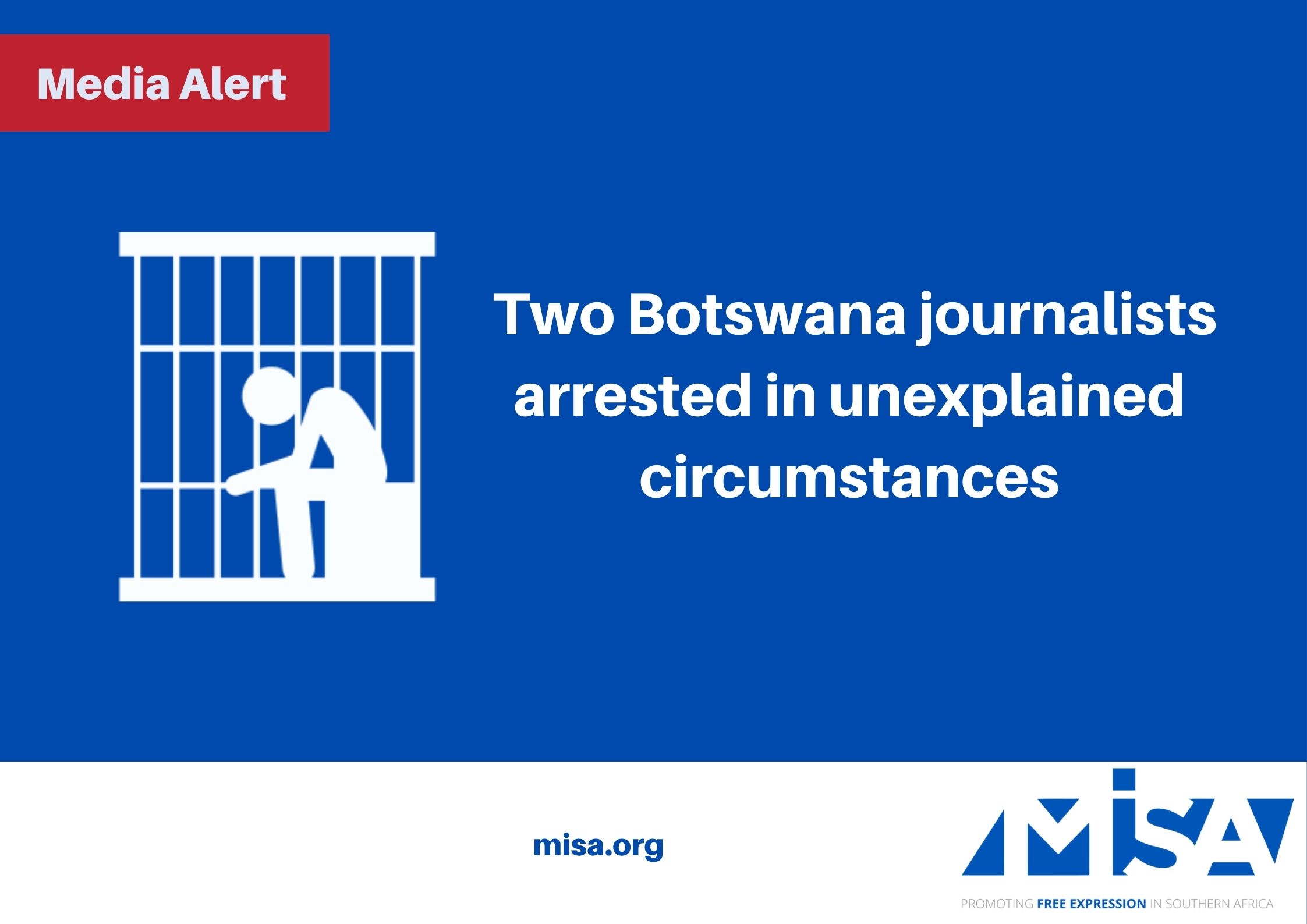 Two Botswana journalists arrested in unexplained circumstances.