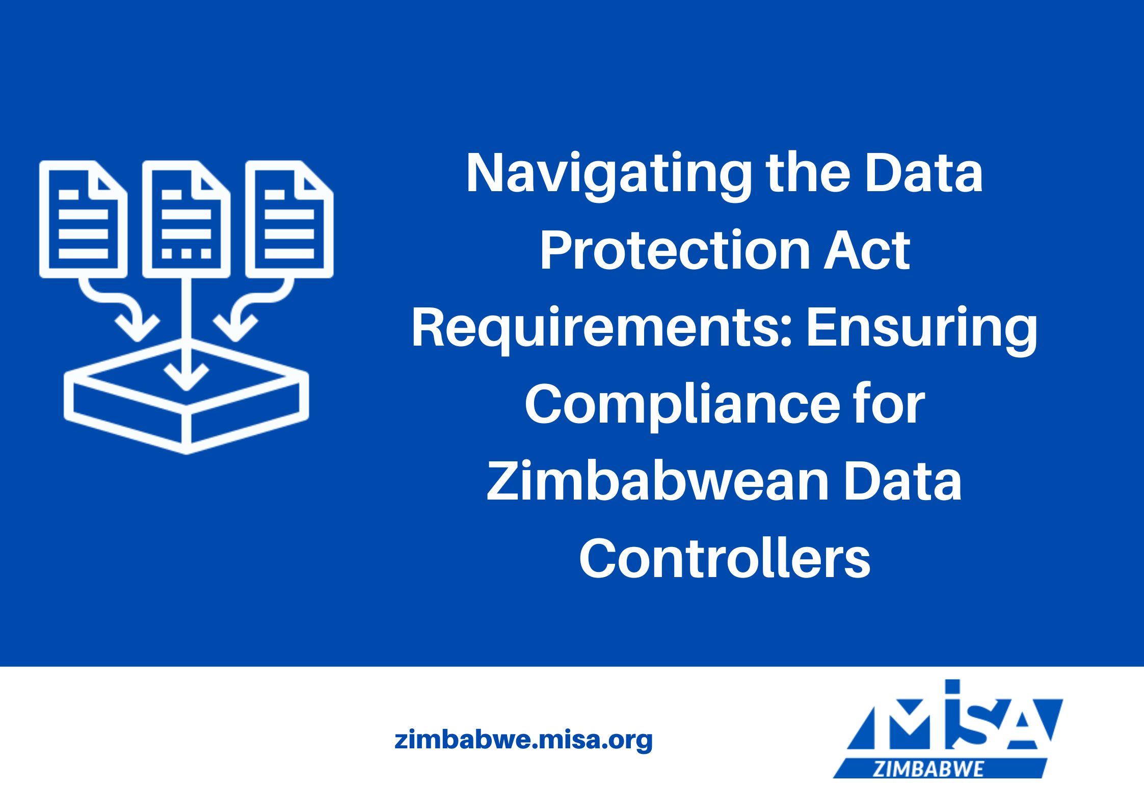 Navigating the Data Protection Act Requirements: Ensuring Compliance for Zimbabwean Data Controllers