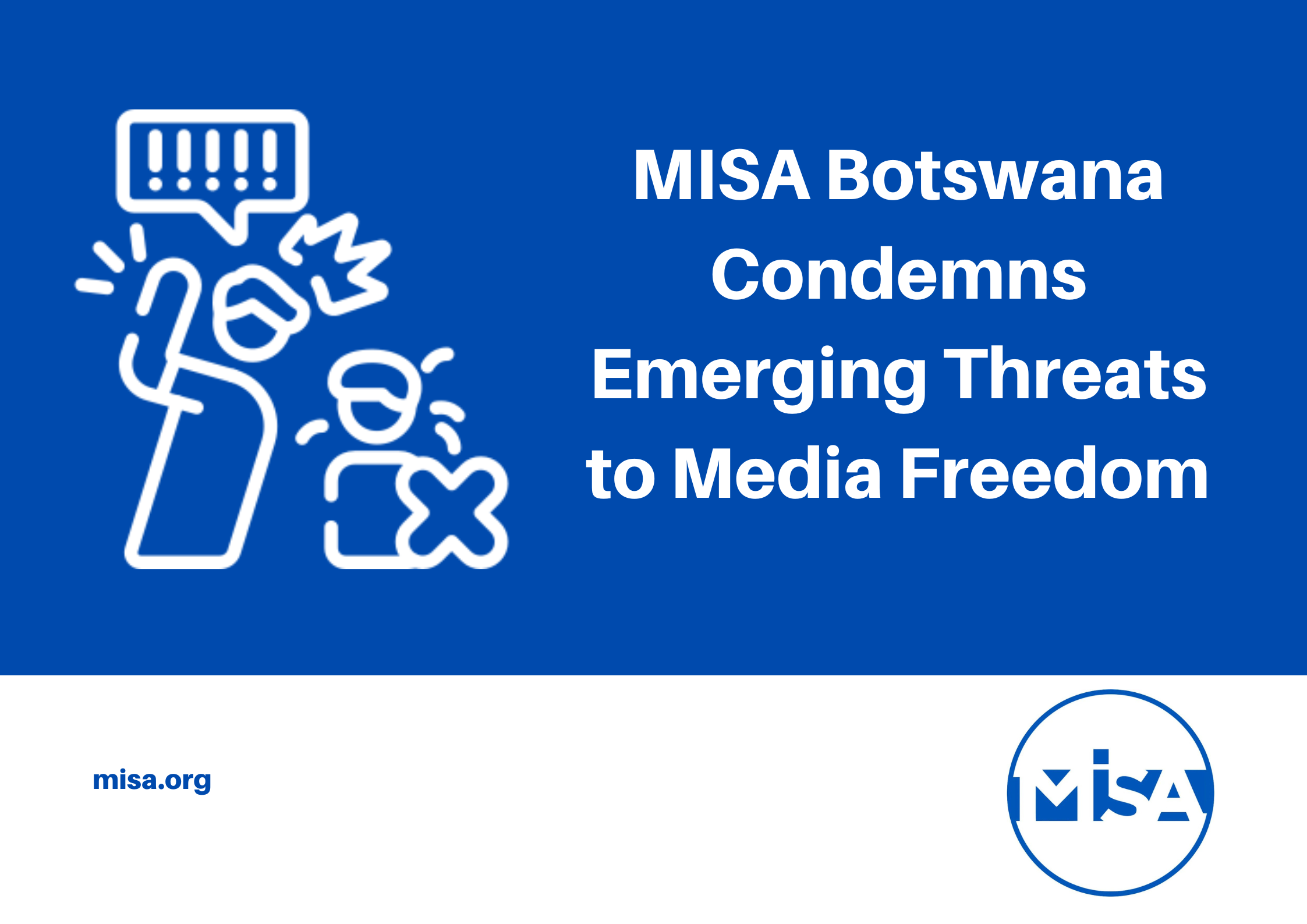 MISA Botswana Condemns Emerging Threats to Media Freedom