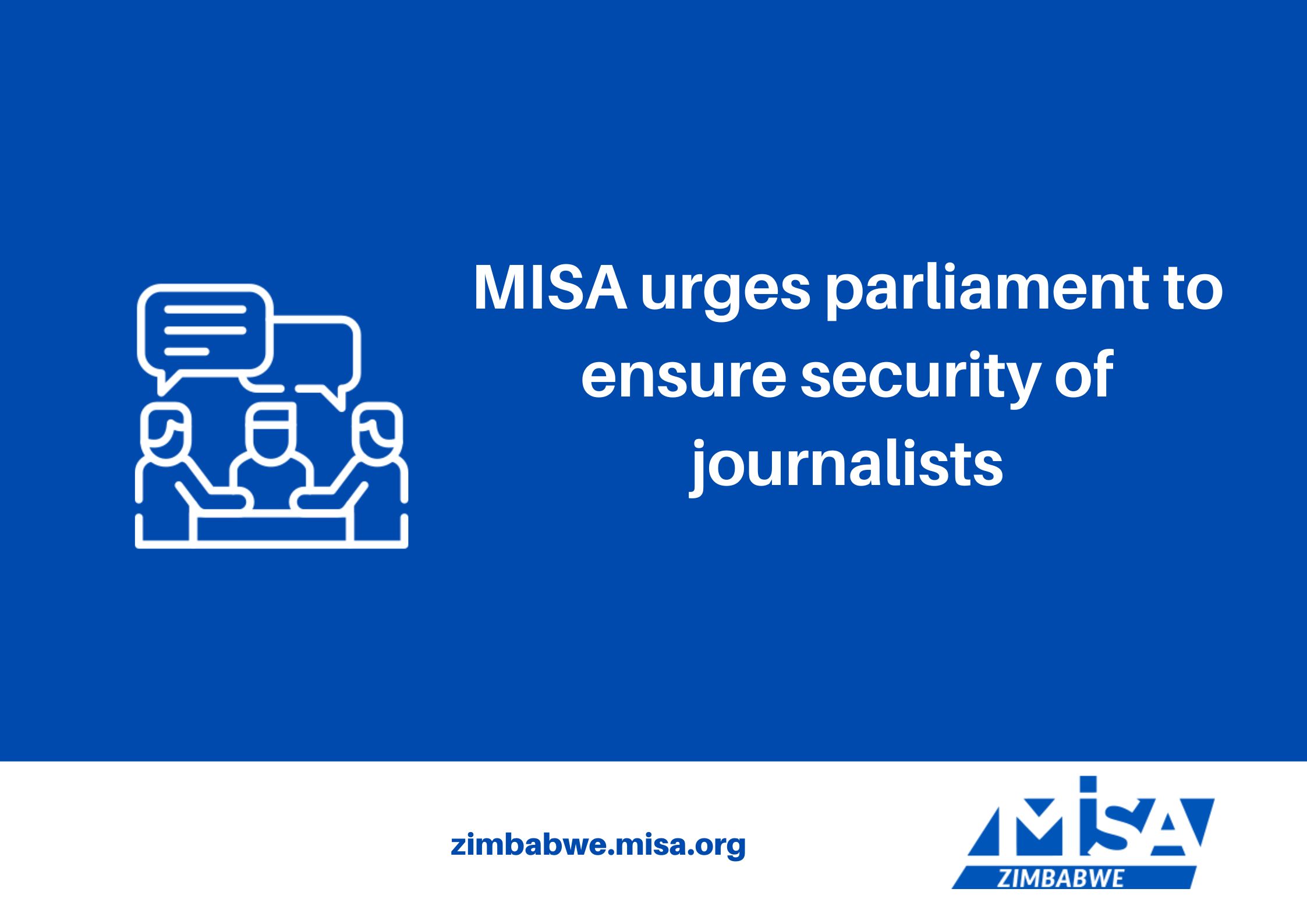MISA urges parliament to ensure security of journalists