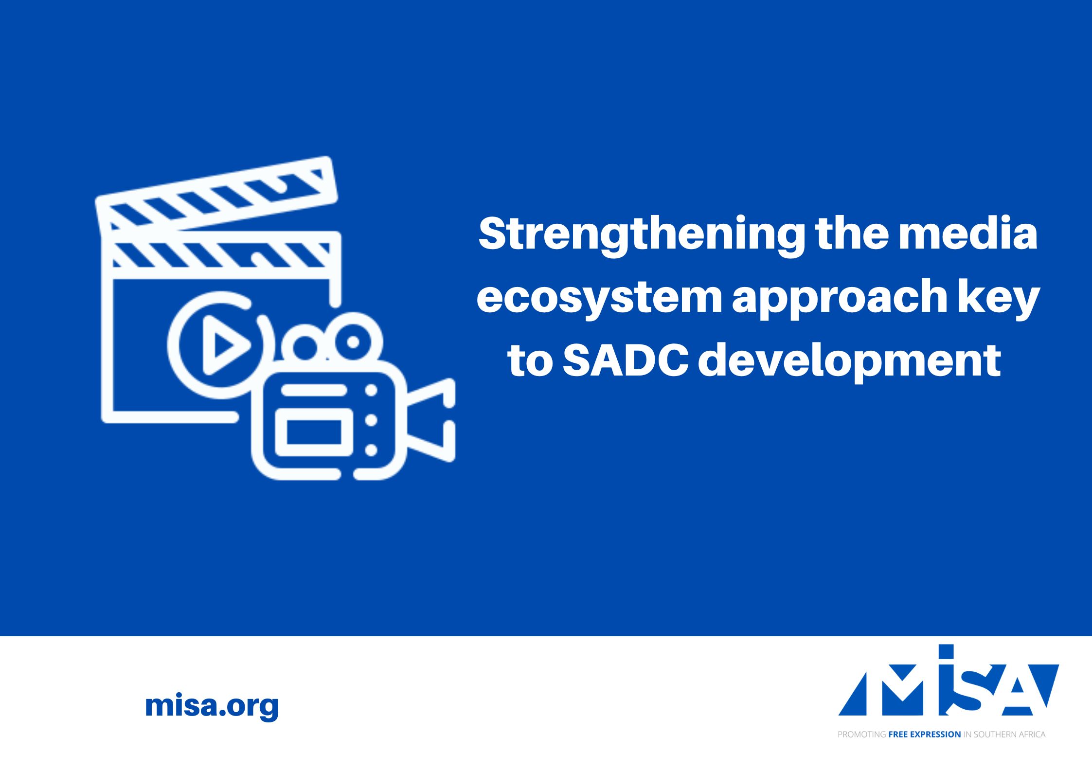 Strengthening the media ecosystem approach key to SADC development 
